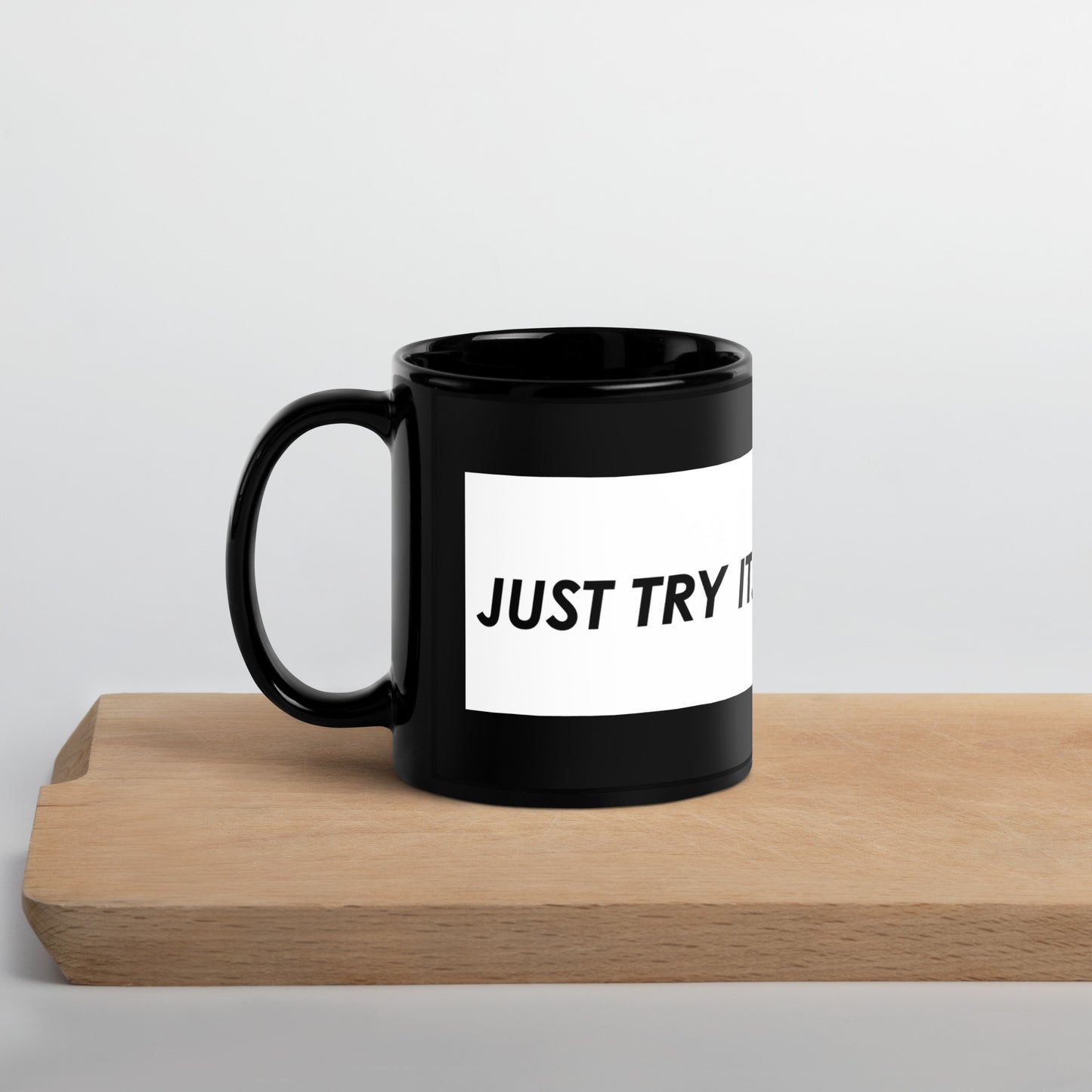 "Just Try It" Black Glossy Mug